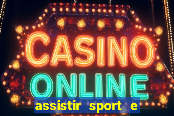 assistir sport e ponte preta